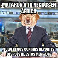 Pulsa en la imagen para verla en tamao completo

Nombre: perro_racista_noticiero.jpg
Visitas: 8672
Tamao: 62.7 KB
ID: 57792